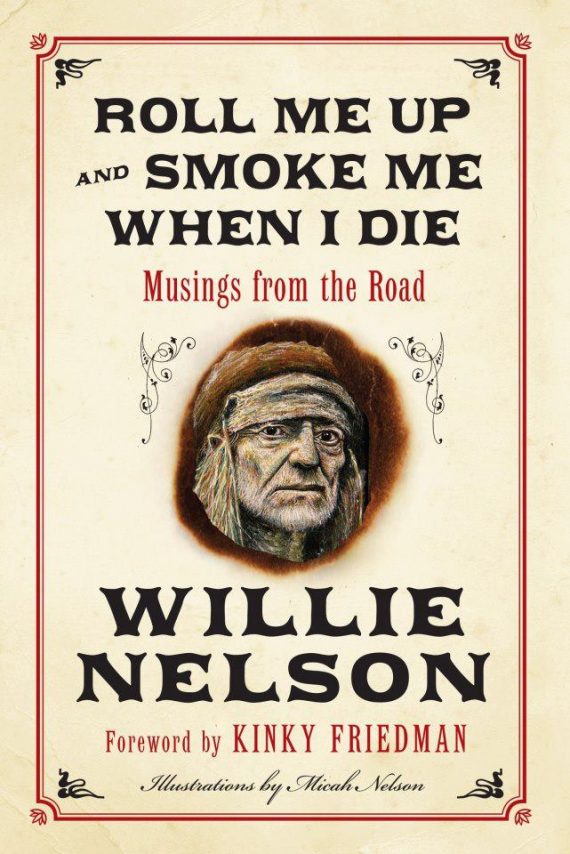 “Roll Me Up and Smoke Me When I Die. Musings from the Road” nuevo libro de Willie Nelson 2012