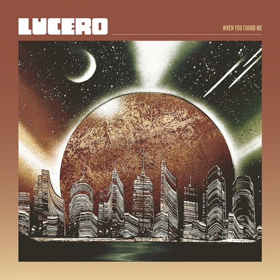 Lucero anuncian nuevo disco When You Found Me