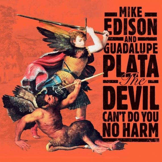 Lo nuevo de Guadalupe Playa con Mike Edison en The devil can't do you no harm