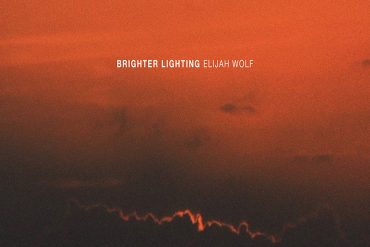 Elijah Wolf presenta nuevo álbum con Brighter Lighting