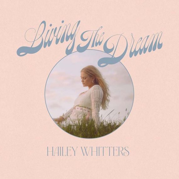 Hailey Whitters lanza una edición del Living The Dream