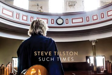 Steve Tilston publica nuevo disco, Such Times