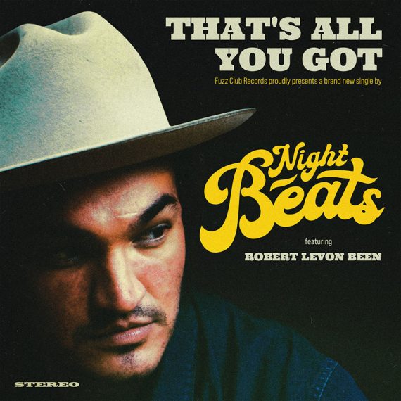 Night Beats y Robert Levon Been presentan, That's All You Got