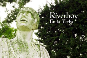 Riverboy nos presenta En la Yerba