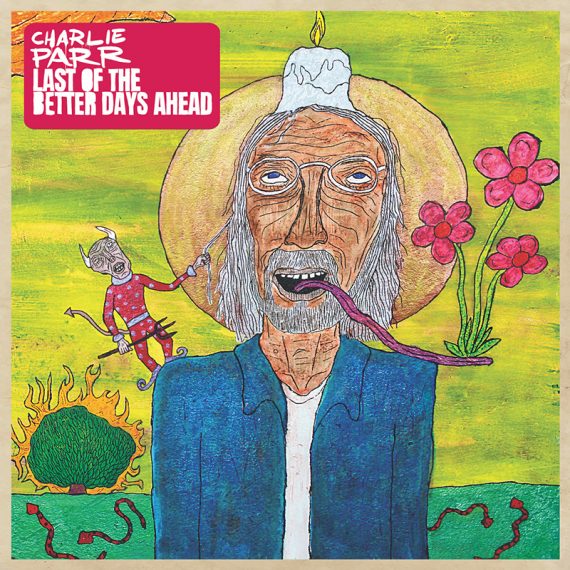 Charlie Parr publica nuevo disco, Last of the Better Days Ahead disco