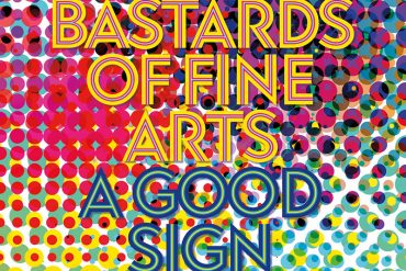 Debut de Bastards of Fine Arts con A Good Sign