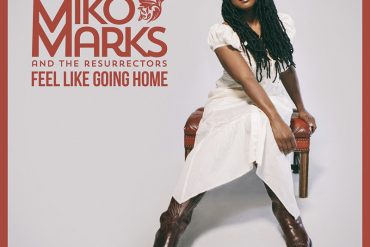 Miko Marks and The Resurrectors publica nuevo disco, Feel Like Going Home 