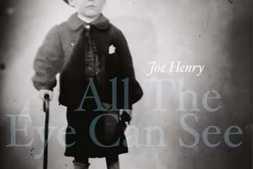 Nuevo-disco-de-Joe-Henry-All-The-Eye-Can-See.j