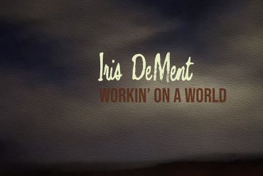 Iris DeMent lanza nuevo disco, Workin' On A World