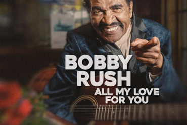 bobby rush all my love for you nuevo disco