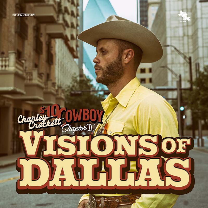 Charley Crockett se enfrenta a su pasado en el norte de Texas con Visions of Dallas