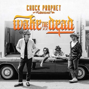 Chuck Prophet anuncia nuevo disco, Wake the Dead junto a la banda de cumbia Qiensave