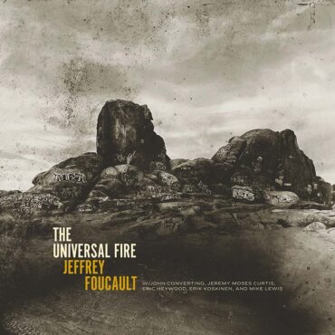 Jeffrey Foucault lanza nuevo disco, The Universal Fire