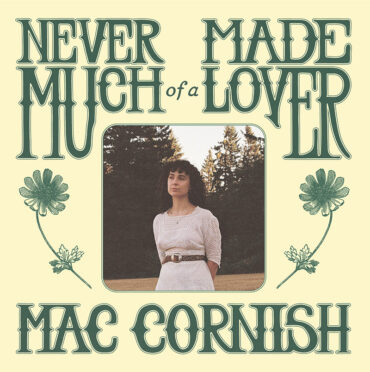 Mac Cornish lanza nuevo disco, Never Made Much of a Lover