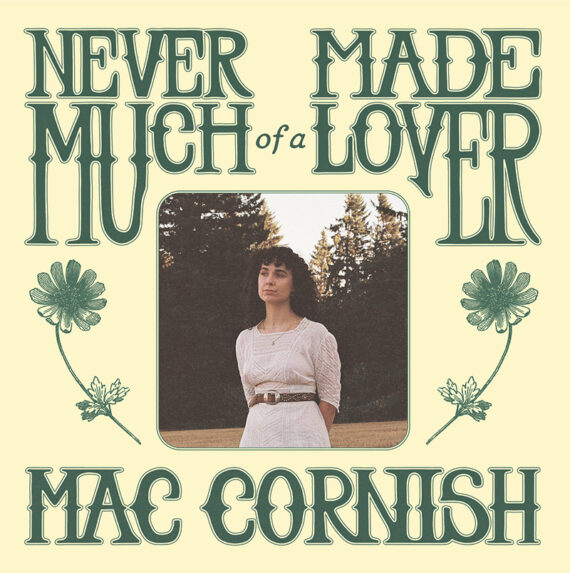 Mac Cornish lanza nuevo disco, Never Made Much of a Lover