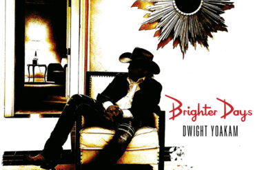 Dwight Yoakam anuncia Brighter Days, su primer álbum nuevo en nueve años