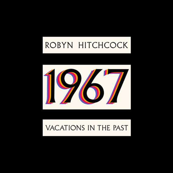 Robyn Hitchcock lanza el álbum de versiones, 1967 - Vacations In The Past